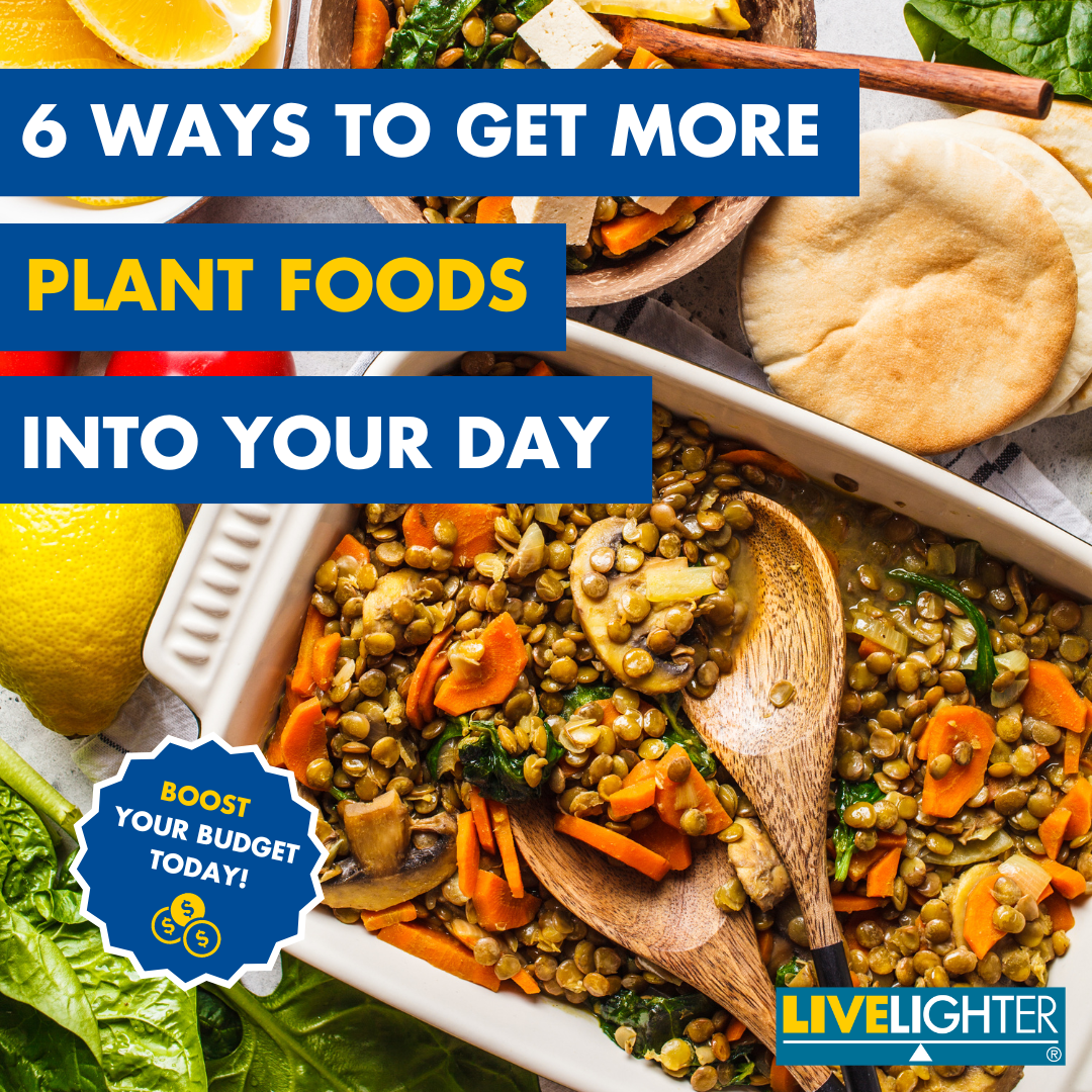 6 ways to get more plant foods into your day