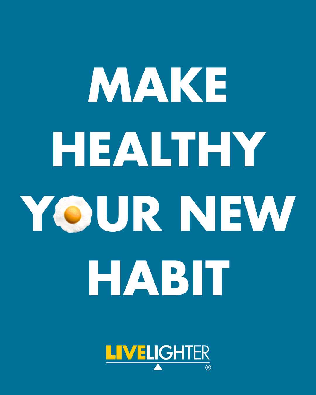 White writing on teal background that says 'make healthy your new habit'. The o has been replaced with an egg