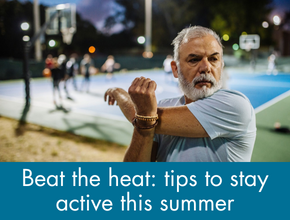 Learn how to beat the heat and stay active this summer