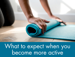 What to expect you become more physically active